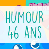 Carte anniversaire humour 46 ans Carte anniversaire humour 46 ans