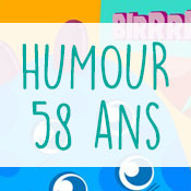 Carte anniversaire humour 58 ans Carte anniversaire humour 58 ans