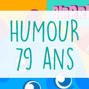 Carte anniversaire humour 79 ans Carte anniversaire humour 79 ans