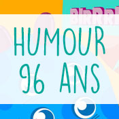 Carte anniversaire humour 96 ans Carte anniversaire humour 96 ans