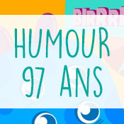 Carte anniversaire humour 97 ans Carte anniversaire humour 97 ans
